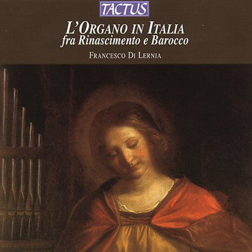 Francesco Di Lernia - Organ in Italy: Renaissance & Baroque [CD]