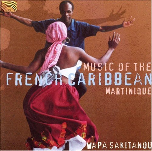 Wapa Sakitanou - Music of the French Caribbean: Martinique [CD]