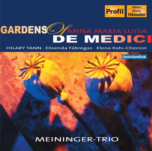 Meininger Trio - Gardens of Anna Maria Luisa de Medici [CD]