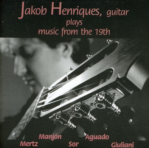 Jakob Henriques - Plays Guitar Music from the 19th Century [CD]