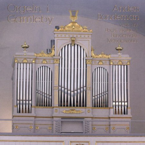 Mendelssohn/Bach/Bondeman - Plays Organ of Gamleby Church Sweden [CD]