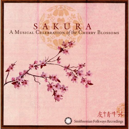Sakura Musical Celebration Of The Cherry Blossoms - Sakura: A Musical Celebration Of The Cherry Blossoms [CD]