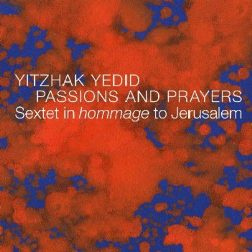 Yitzhak Yedid - Passions and Prayers [CD]