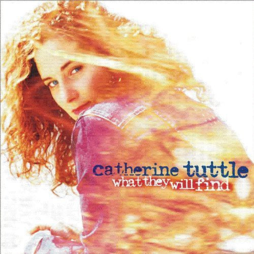 Catherine Tuttle - What They Will Find [CD]