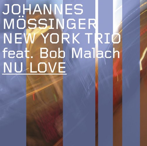 Johannes Mossinger New York Trio - Nu Love [CD]