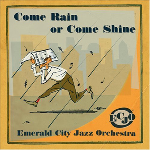 Emerald City Jazz Orchestra - Come Rain or Come Shine [CD]