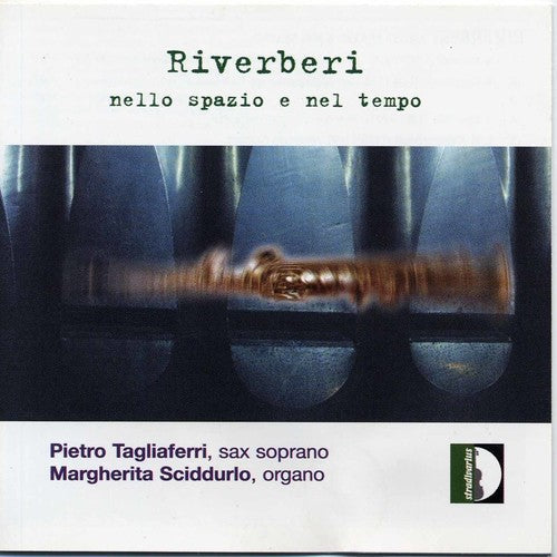 Pietro Tagliaferri - Reverberations in Space & Time [CD]