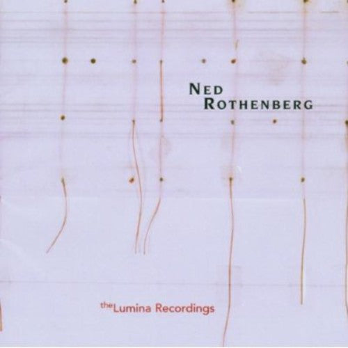 Ned Rothenberg - Solo Works: The Lumina Recordings [2 CD]