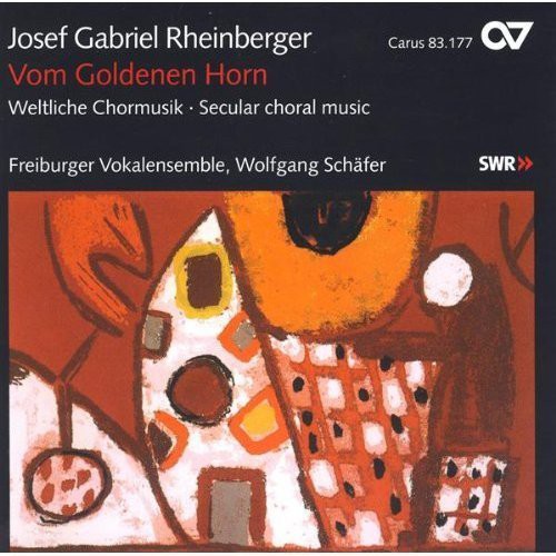 Josef Gabriel Rheinberger - Vom Goldenen Horn & Other Choral Music [CD]