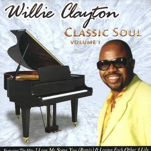 Willie Clayton - Classic Soul, Vol. 1 [CD]