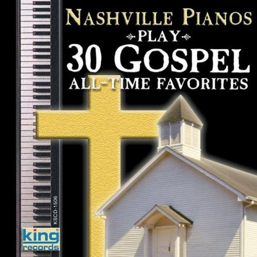 Nashville Pianos - Play 30 Gospel All-Time Favorites [CD]