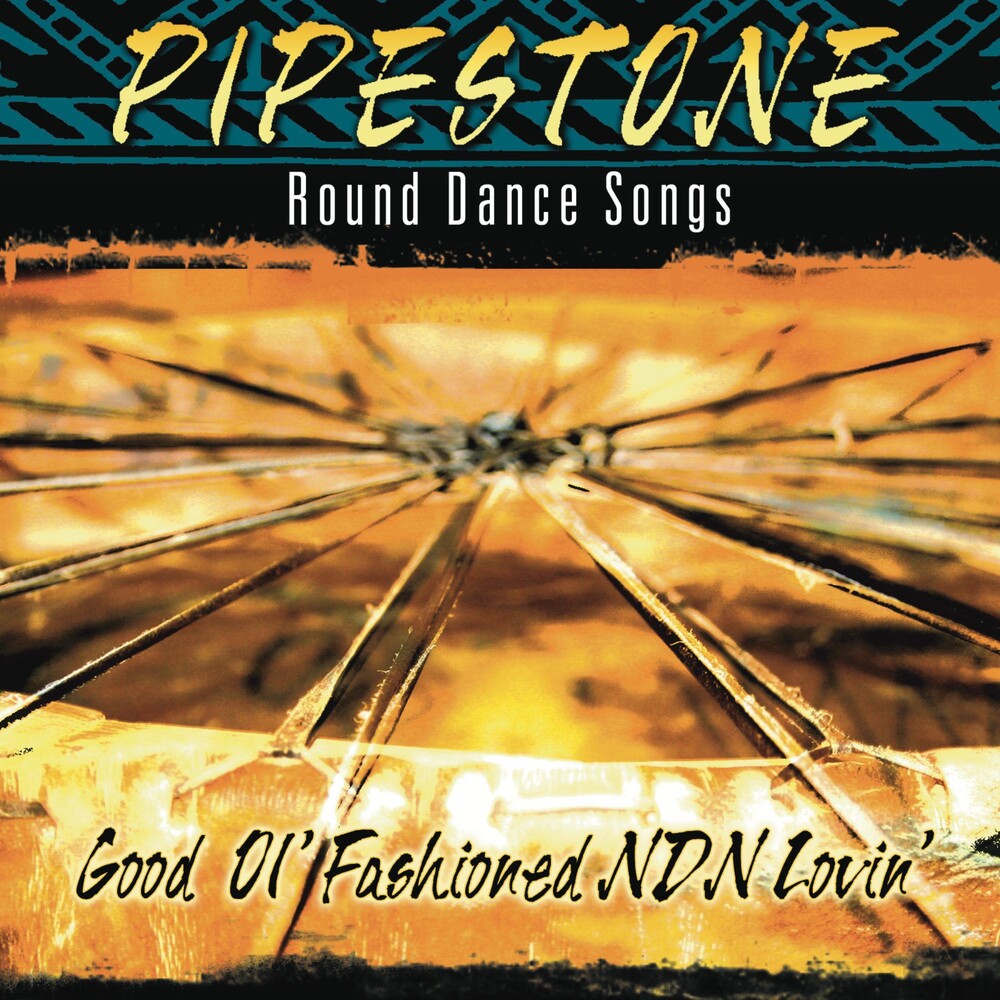 Pipestone-Round Dance Songs - Good Ol Fashioned NDN Lovin [CD]