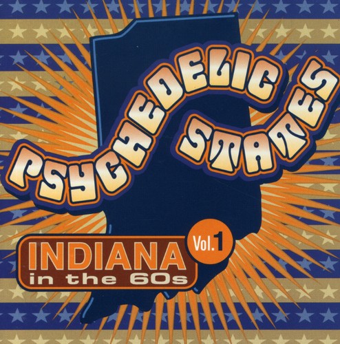 Psychedelic States - Psychedelic States: Indiana In The 60s, Vol. 1 [CD]