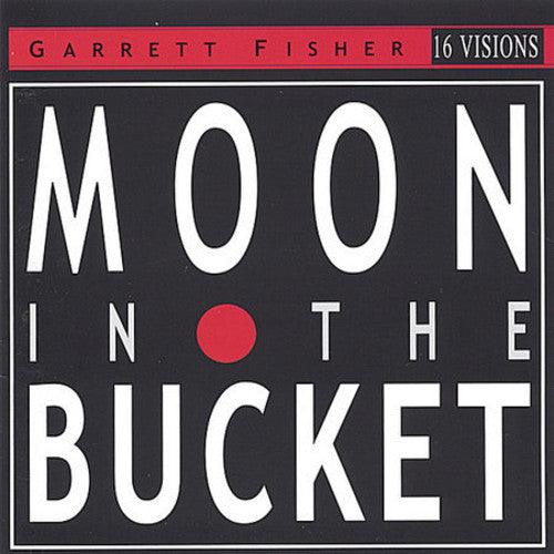 Garrett Fisher - Moon in the Bucket [CD]