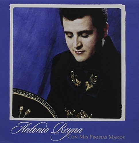 Antonio Reyna - Con Mis Propias Manos [CD]