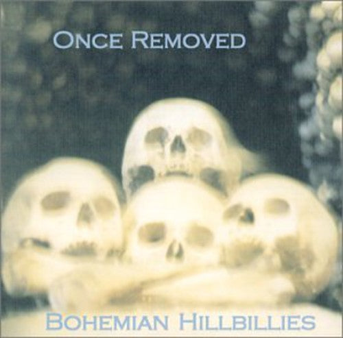 Bohemian Hillbillies - Once Removed [CD]
