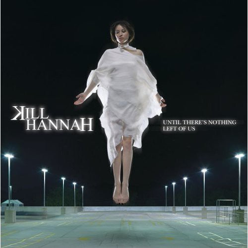Kill Hannah - Until There's Nothing Left of Us [CD]