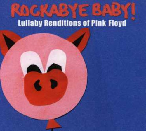 Rockabye Baby! - Lullaby Renditions Of Pink Floyd [CD]