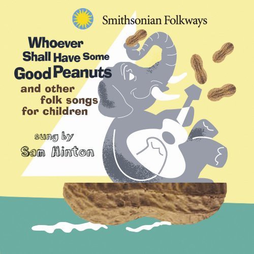 Sam Hinton - Whoever Shall Have Some Good Peanuts [CD]