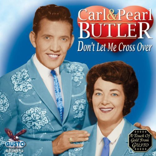 Carl Butler & Pearl - Don't Let Me Cross Over [CD]