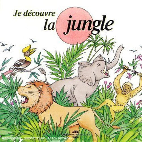 Soundscape - Soundscape Presentations For Children: Je Decouvre La Jungle [CD]