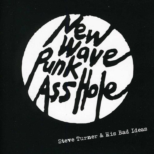 Steve Turner & His Bad Ideas - New Wave Punk Asshole [CD]