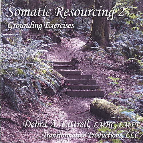 Debra Littrell - Somatic Resourcing 2, Grounding Exercises [CD]