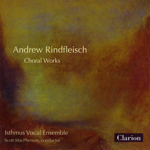 Scott MacPherson - Andrew Rindfleisch Choral Works [CD]